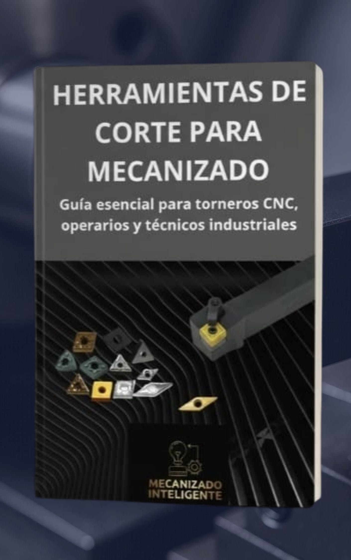 Herramientas de Corte para Mecanizado  — Guía esencial para torneros CNC, operarios y técnicos industriales